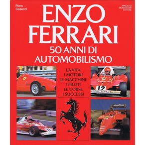 Enzo Ferrari 50 anni di automobilismo / Piero Casucci / Arnoldo Mondadori