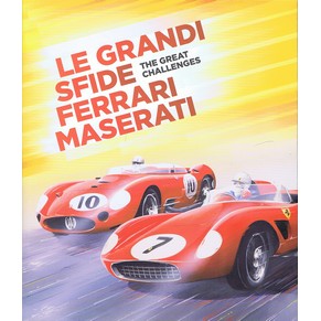 Le grandi sfide Ferrari Maserati (the great challenges) / Giovanni Perfetti / Artestampa