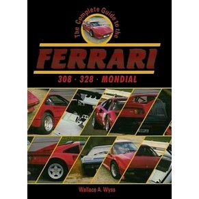 The complete guide to the Ferrari 308 328 Mondial / Wallace A. Wyss / Dalton Watson