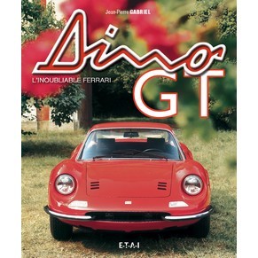 Dino GT l'inoubliable Ferrari / Jean-Pierre Gabriel / Etai