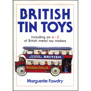 British tin toys / Marguerite Fawdry / New Cavendish